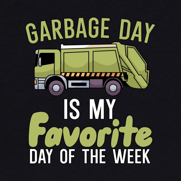 Garbage day is my favorie day of the week by maxcode